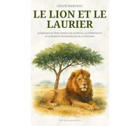 Le Lion et le Laurier: 36 Sagesses de Marc Aurèle sur le Devoir, la Communauté et la Sérénité Intérieure selon le Stoïcisme (Via Philosophia)