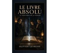 LE LIVRE ABSOLU: LE TRIPTYQUE DE LA FISSURE