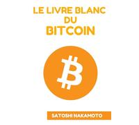 LE LIVRE BLANC DU BITCOIN: White Paper Bitcoin en Français