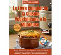 Le Livre Complet de la Cuisine Végétalienne à la Mijoteuse: Plus de 150 Recettes Faciles pour les Familles Occupées qui Souhaitent des Repas Sains et ... une Vie Saine et Végétalienne Sans Effort