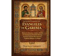 Le Livre Complet des Évangiles de Garima: Manuscrits Éthiopiens Anciens, Histoire Du Christianisme Primitif Et Héritage Sacré De L'une Des Plus Anciennes Traditions Bibliques Au Monde