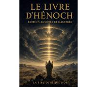 Le Livre d’Hénoch (Édition annotée et illustrée)