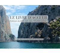 Le Livre d'Accueil : Édition Alpes-de-Haute-Provence - Nova Scripta: Livret de Bienvenue pour Location Saisonnière et Airbnb : Guide du Terroir, ... et Livre d'Or Intégré | Format Paysage