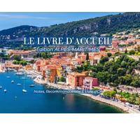 Le Livre d'Accueil : Édition Alpes-Maritimes: Nova Scripta - Livret de Bienvenue pour Location Saisonnière et Airbnb | Guide du Terroir, Recommandations et Livre d'Or Intégré | Format Paysage