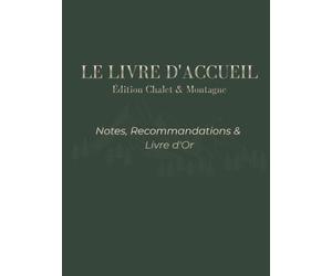 Le Livre d'Accueil : Édition Chalet & Montagne: Notes, Recommandations & Livre d'Or - Design Premium Vert Forêt et Doré - 100 pages pour Locations Saisonnières, Gîtes et Airbnb