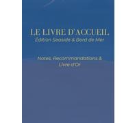 Le Livre d'Accueil : Édition Seaside & Bord de Mer: Nova Scripta - Notes, Recommandations & Livre d'Or - Design Premium Bleu Marine et Doré - Format ... pour Locations Saisonnières, Villas et Airbnb