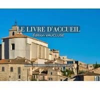 Le Livre d'Accueil : Édition Vaucluse - Nova Scripta: Livret de Bienvenue pour Location Saisonnière et Airbnb : Guide du Terroir, Recommandations et Livre d'Or Intégré | Format Paysage