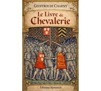 Le livre de Chevalerie: Manifeste intemporel de l'esprit chevaleresque européen