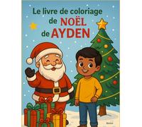 LE LIVRE DE COLORIAGE DE NOËL DE AYDEN