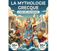Le Livre de Coloriage du Monde de la Mythologie Grecque: Revivez les Légendes Épiques de la Grèce Antique, des Premiers Titans à l'Âge des Dieux et ... Parcours Chronologique et Légendes Éducatives