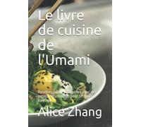 Le livre de cuisine de l'Umami: Recettes rapides et faciles avec des ingrédients simples pour un plaisir asiatique