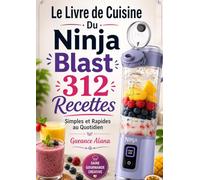 Le Livre de Cuisine Du Ninja Blast 312 Recettes Simples et Rapides au Quotidien