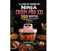 Le Livre de Cuisine du Ninja CRISPi PRO XXL : 390 Recettes Simples et Savoureuses pour des Repas Croustillants au Quotidien.