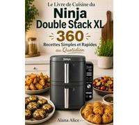 Le Livre de Cuisine du Ninja Double Stack XL : 360 Recettes Simples et Rapides au Quotidien
