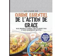 Le Livre De Cuisine Essentiel De l’Action De Grâce: Plats principaux classiques, idées de légumes frais et plats réconfortants des fêtes