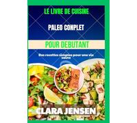 Le livre de cuisine paléo complet pour débutants