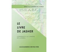 Le Livre de Jasher Commenté à la Lumière de la Bible