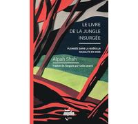 Le livre de la jungle insurgée: Plongée dans la guérilla naxalite en Inde
