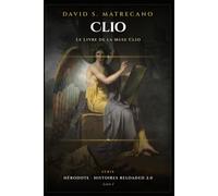 Le Livre de la Muse Clio: Hérodote · Histoires Reloaded 2.0 · Livre I