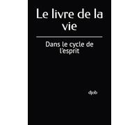 Le livre de la vie: Dans le cycle de l'esprit