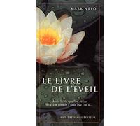 Le livre de l'éveil: Avoir la vie que l'on désire en étant présent à celle que l'on a...
