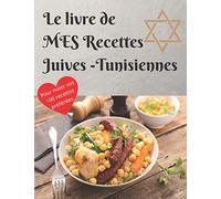 Le livre de MES Recettes Juives-Tunisiennes: Carnet à remplir | Pour noter vos 100 recettes SEFARADES préférées et transmettre vos spécialités, vos traditions, vos origines ! | 21,59 X 27,94 cm