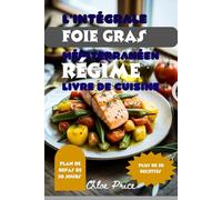 LE LIVRE DE RECETTES COMPLET DU RÉGIME MÉDITERRANÉEN POUR LE FOIE GRAS: Délicieuses recettes méditerranéennes pour inverser la stéatose hépatique, ... énergie et atteindre une santé à long terme
