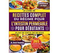Le Livre de Recettes Complet du Régime pour l’Intestin Perméable pour Débutants: Soignez votre intestin naturellement avec + de 500 recettes ... la digestion et renforcer l'immunité