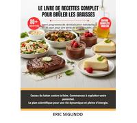 Le livre de recettes complet pour brûler les graisses: Le Guide Définitif des Aliments Équilibrant les Hormones et combattant l'Inflammation pour une Perte de poids Durable