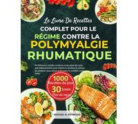 Le Livre De Recettes Complet Pour Le Régime Contre La Polymyalgie Rhumatique: 80 Délicieuses Recettes Curatives Et Des Plans De Repas ... Et Favoriser La Mobilité À Long Terme