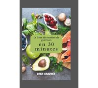 Le livre de recettes de guérison en 30 minutes: Recettes rapides, délicieuses et bonnes pour l'intestin pour une énergie et un bien-être au quotidien