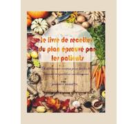 Le livre de recettes du plan éprouvé par les patients: De délicieuses recettes pour brûler les graisses et équilibrer vos hormones