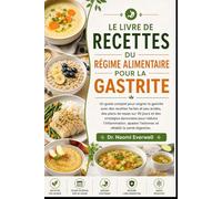 LE LIVRE DE RECETTES DU RÉGIME ALIMENTAIRE POUR LA GASTRITE: Un guide complet pour soigner la gastrite avec des recettes faciles et peu acides, des ... l'inflammation, apaiser l'estomac et r