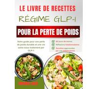 Le livre de recettes du régime GLP-1 pour la perte de poids: Votre guide pour une perte de poids durable et une vie saine sous traitement par GLP-1