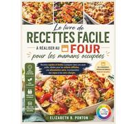 Le livre de recettes facile à réaliser au four pour les mamans occupées