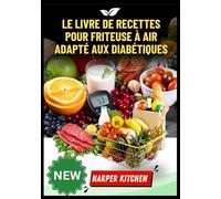 Le livre de recettes pour friteuse à air adapté aux diabétiques