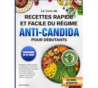 LE LIVRE DE RECETTES RAPIDE ET FACILE DU RÉGIME ANTI-CANDIDA POUR DÉBUTANTS