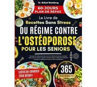 Le Livre de Recettes Sans Stress du Régime contre l’Ostéoporose pour les Seniors: Recettes de renforcement des os et anti-inflammatoires pour ... en bonne santé naturellement