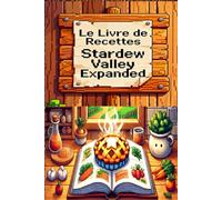 Le Livre de Recettes Stardew Valley Expanded: 12 Délicieuses recettes inspirées de Pelican Town