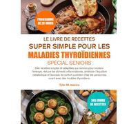 LE LIVRE DE RECETTES SUPER SIMPLE POUR LES MALADIES THYROÏDIENNES SPÉCIAL SENIORS