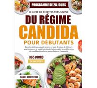 LE LIVRE DE RECETTES TRÈS SIMPLE DU RÉGIME CANDIDA POUR DÉBUTANTS: Recettes délicieuses anti-levures et plan de repas de 21 jours pour restaurer la ... candida et renforcer naturellement l’immunité