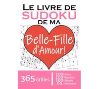 Le Livre de Sudoku de ma Belle-Fille d'Amour | 365 Grilles | 4 Niveaux de Difficulté: Cadeau à offrir à sa Belle-Fille : 365 grilles dont 100 faciles, ... et 65 diaboliques. Un an de plaisir !