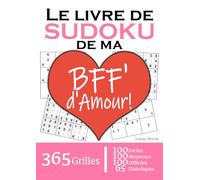 Le Livre de Sudoku de ma BFF' d'Amour (Best Friend Forever) | 365 Grilles | 4 Niveaux de Difficulté: Cadeau à offrir à sa Meilleure Amie : 365 grilles ... et 65 diaboliques. Un an de plaisir !