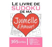 Le Livre de Sudoku de ma Jumelle d'Amour | 365 Grilles | 4 Niveaux de Difficulté: Cadeau à offrir à sa soeur jumelle : 365 grilles dont 100 faciles, ... et 65 diaboliques. Un an de plaisir !