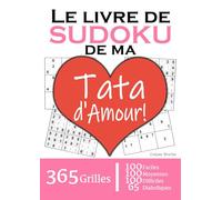 Le Livre de Sudoku de ma Tata d'Amour | 365 Grilles | 4 Niveaux de Difficulté: Cadeau à offrir à son Tata / Tante / Tatie : 365 grilles dont 100 ... et 65 diaboliques. Un an de plaisir !