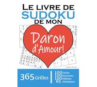 Le Livre de Sudoku de mon Daron d'Amour | 365 Grilles | 4 Niveaux de Difficulté: Cadeau à offrir à son Père / Papa : 365 grilles dont 100 faciles, 100 ... et 65 diaboliques. Un an de plaisir !