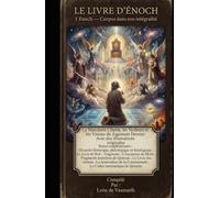 LE LIVRE D'ÉNOCH 1 Enoch - Corpus dans son intégralité: Le Manifeste Céleste, les Veillants et les Visions du Jugement Dernier Avec des illustrations originales Bonus supplémentaire