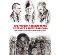 Le livre des 9000 déportés de France à Mittelbau-Dora - Camp de concentration et d'extermination par