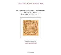 Le Livre des clés pour la médecine ou la méthode à l'usage des étudiants - Trad. de F. Sanagustin