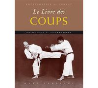 Le livre des coups: principes et techniques - encyclopédie de combat